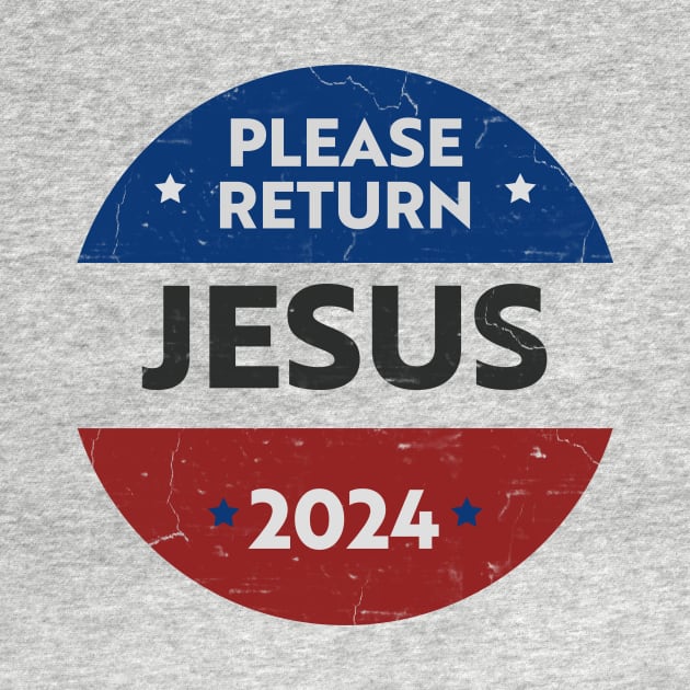 Please return Jesus 2024 (presidential election satire) Black text distressed by Selah Shop